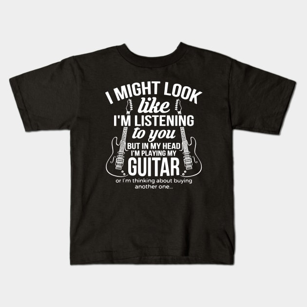 I Might Look Like I'm Listening to You But in My Head Guitar Kids T-Shirt by ArchmalDesign